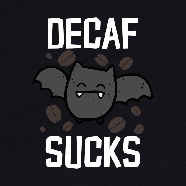 Decaf Sucks by thingsandthings